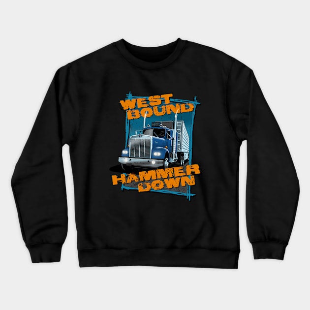 West bound, hammer down Crewneck Sweatshirt by candcretro